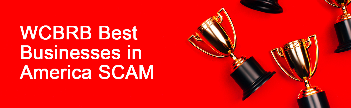 Beware the &ldquo;WCBRB Best Businesses in America&rdquo; Email &mdash; It&rsquo;s a Scam!